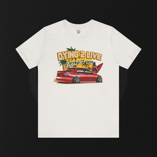 "Dying 2 Live" Tee – IS300/Altezza Sunset Series